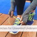 EXERCISES FOR UNWANTED UNDERARM FAT